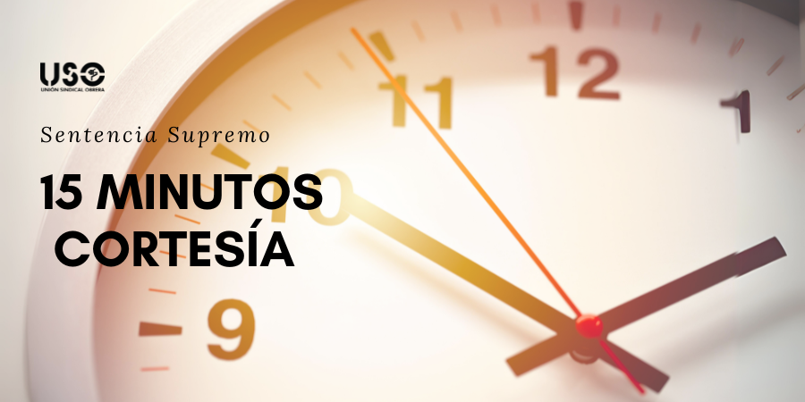 Los 15 minutos de cortesía no son derecho de todas las personas trabajadoras