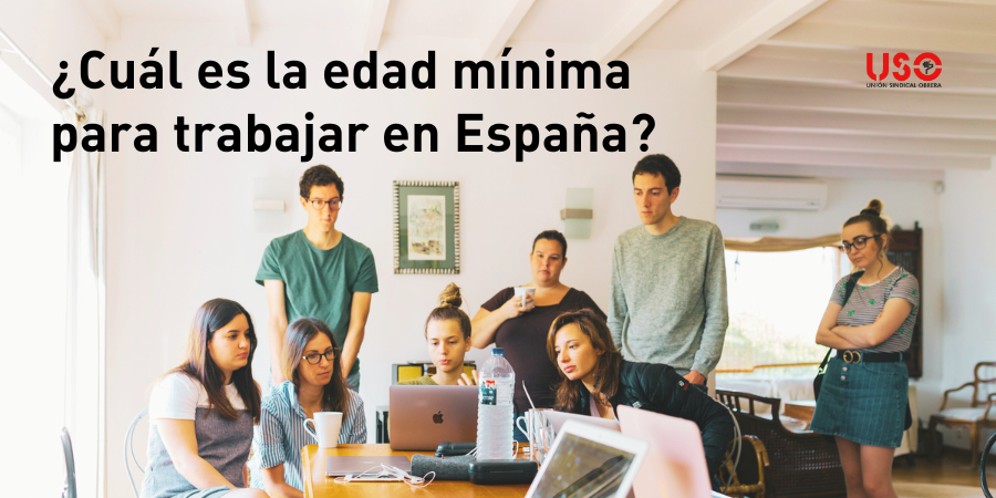 ¿Con cuántos años puedo trabajar en España? ¿Cuál es la edad mínima?