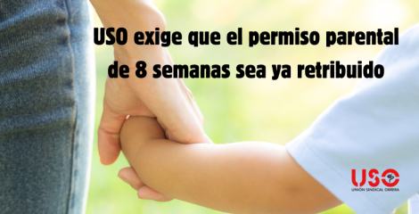 USO exige que el permiso parental de 8 semanas sea retribuido