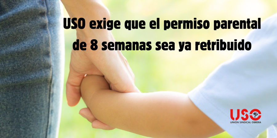 USO exige que el permiso parental de 8 semanas sea retribuido