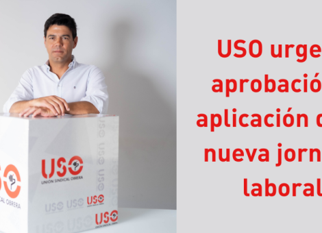 USO urge la aprobación de la nueva jornada laboral y no ralentizar la negociación colectiva
