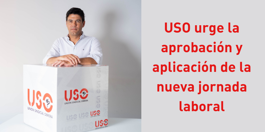 USO urge la aprobación de la nueva jornada laboral y no ralentizar la negociación colectiva