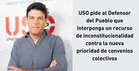 USO solicita vía Defensor del Pueblo la inconstitucionalidad de la nueva prioridad de convenios