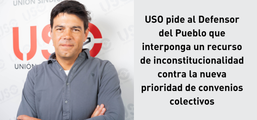 USO solicita vía Defensor del Pueblo la inconstitucionalidad de la nueva prioridad de convenios