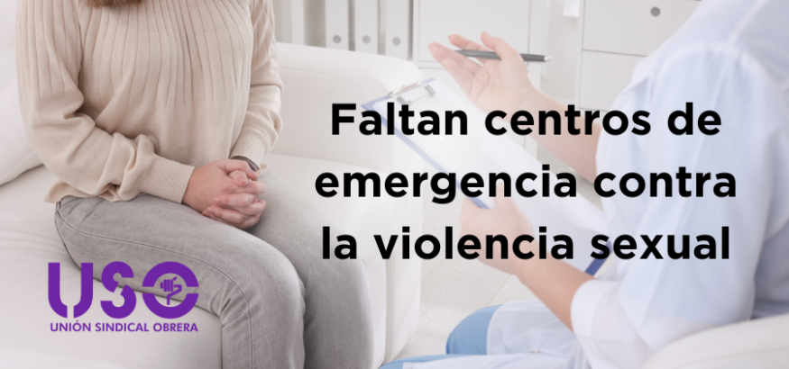 Faltan centros de emergencia para las víctimas de violencia sexual