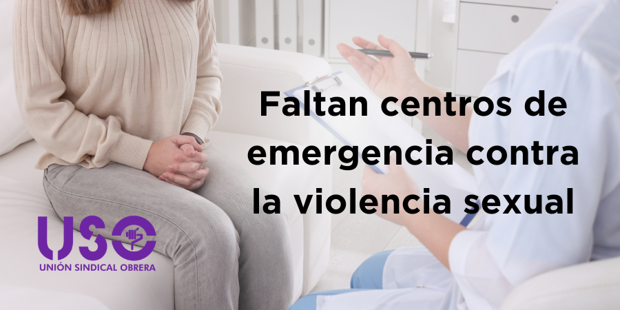 Faltan centros de emergencia para las víctimas de violencia sexual