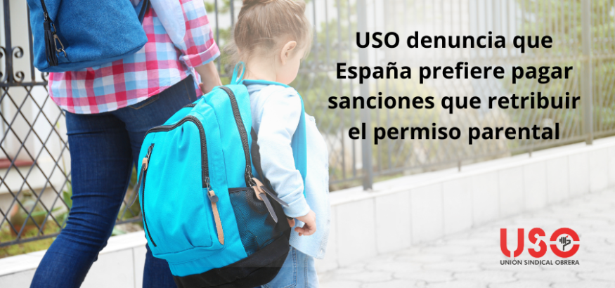 USO denuncia que España prefiere pagar sanciones que retribuir el permiso parental