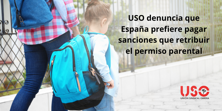 USO denuncia que España prefiere pagar sanciones que retribuir el permiso parental