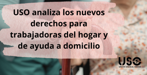 Más derechos para las trabajadoras del hogar y de la ayuda a domicilio