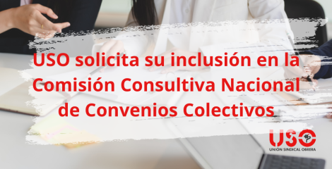 USO solicita su inclusión en la Comisión Consultiva Nacional de Convenios Colectivos