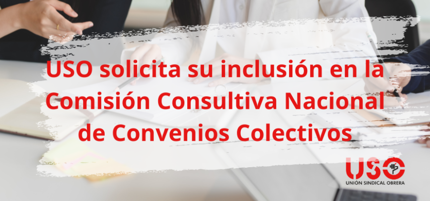 USO solicita su inclusión en la Comisión Consultiva Nacional de Convenios Colectivos