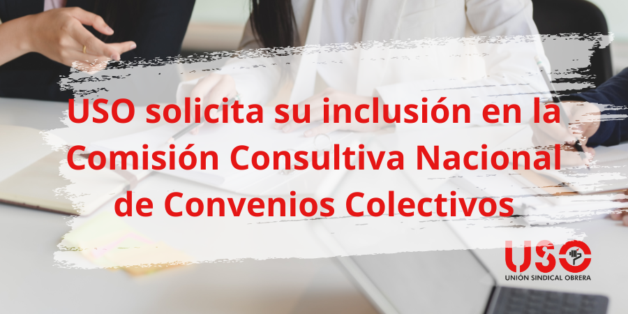 USO solicita su inclusión en la Comisión Consultiva Nacional de Convenios Colectivos