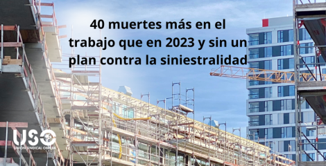 40 muertes más en el trabajo que en 2023: más motivos para luchar contra la siniestralidad