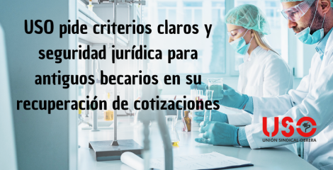 USO solicita criterios claros y seguridad jurídica en la recuperación de cotizaciones de becarios