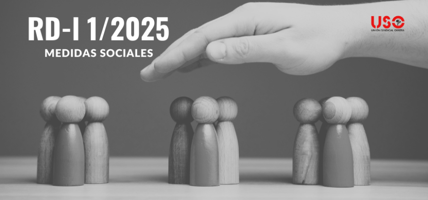 Nuevo Real Decreto-ley 1/2025: todas las medidas sociales